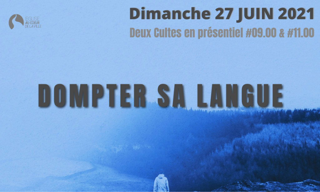 DOMPTER SA LANGUE Eglise Evangélique de La Ciotat DOMPTER SA LANGUE Eglise Evangélique de La Ciotat